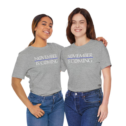 "November Is Coming" - Pro Kamala Harris 2024 Election T-Shirt - Vote Democrat - Unisex Retail Fit - White Text