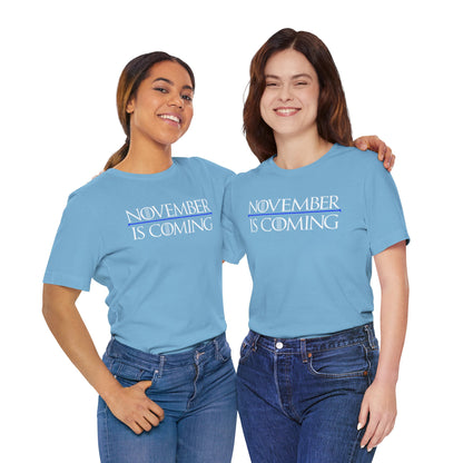 "November Is Coming" - Pro Kamala Harris 2024 Election T-Shirt - Vote Democrat - Unisex Retail Fit - White Text