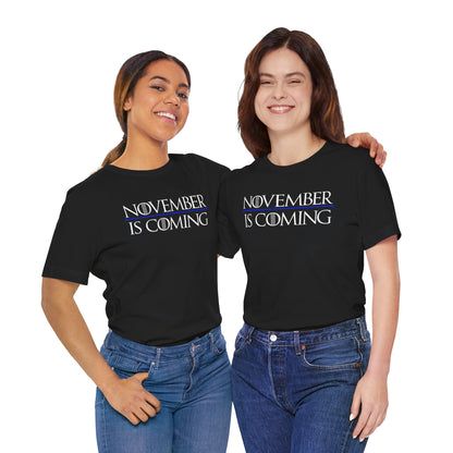 "November Is Coming" - Pro Kamala Harris 2024 Election T-Shirt - Vote Democrat - Unisex Retail Fit - White Text
