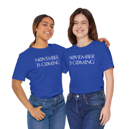 "November Is Coming" - Pro Kamala Harris 2024 Election T-Shirt - Vote Democrat - Unisex Retail Fit - White Text