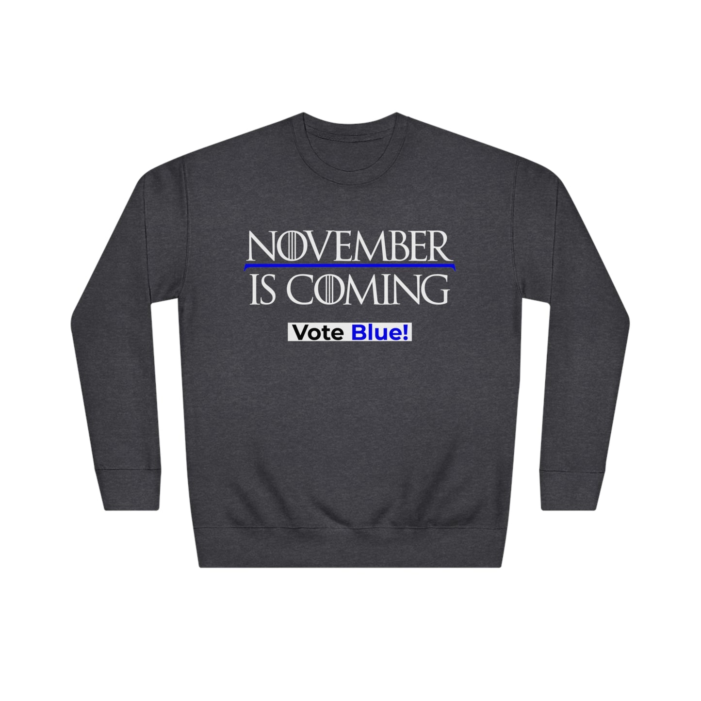 "November Is Coming - Vote Blue" - Pro Kamala Harris 2024 Election Sweatshirt - Premium Cotton - White Text