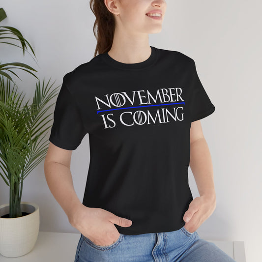 "November Is Coming" - Pro Kamala Harris 2024 Election T-Shirt - Vote Democrat - Unisex Retail Fit - White Text
