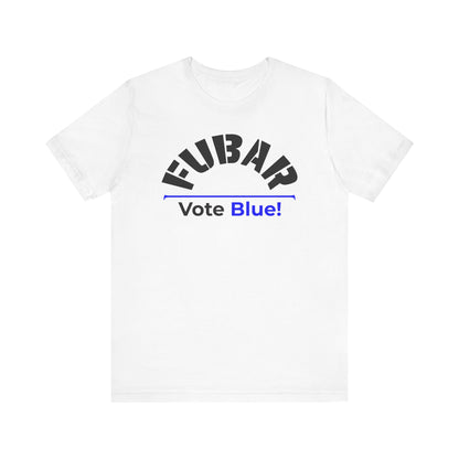 "Fubar - Vote Blue" - Unisex Retail Fit - Black Text