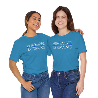 "November Is Coming" - Pro Kamala Harris 2024 Election T-Shirt - Vote Democrat - Unisex Retail Fit - White Text