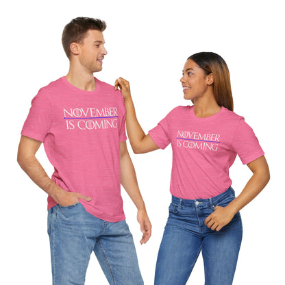 "November Is Coming" - Pro Kamala Harris 2024 Election T-Shirt - Vote Democrat - Unisex Retail Fit - White Text
