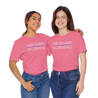 "November Is Coming" - Pro Kamala Harris 2024 Election T-Shirt - Vote Democrat - Unisex Retail Fit - White Text
